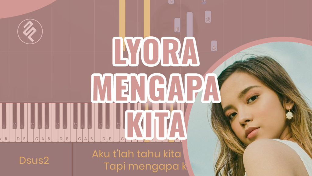 Lyodra - Mengapa Kita Piano Cover - Chord Lirik Kunci Tutorial