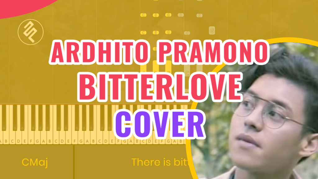 Ardhito Pramono - Bitterlove Piano Cover - Chord Lirik Kunci Tutorial