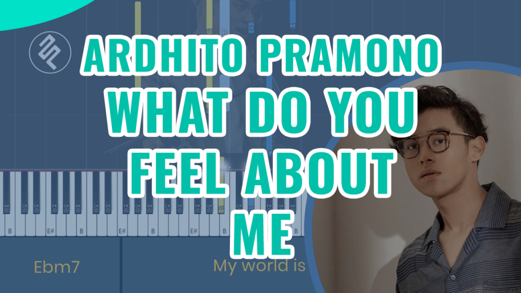 Ardhito Pramono - What Do You Feel About Me Piano Cover - Chord Lirik Kunci Tutorial
