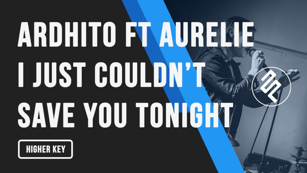 Ardhito ft Aurelie - I Just Couldn't Save You Tonight Karaoke Higher