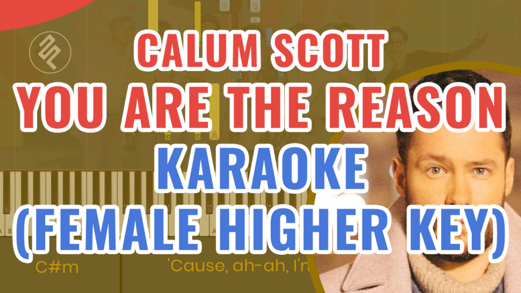 Calum Scott - You Are The Reason Female Higher Key Piano Karaoke - Chord Lirik Kunci Tutorial