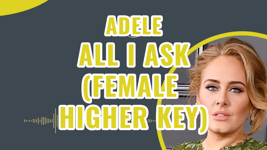 Adele - All I Ask Female Higher Key Piano Karaoke - Chord Lirik Kunci Tutorial