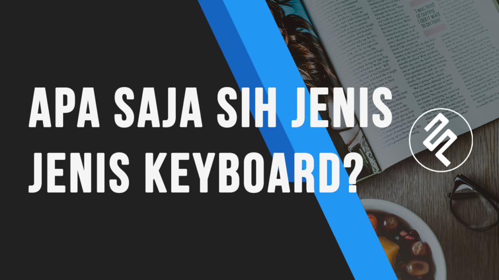 Apa saja sih jenis-jenis Keyboard_